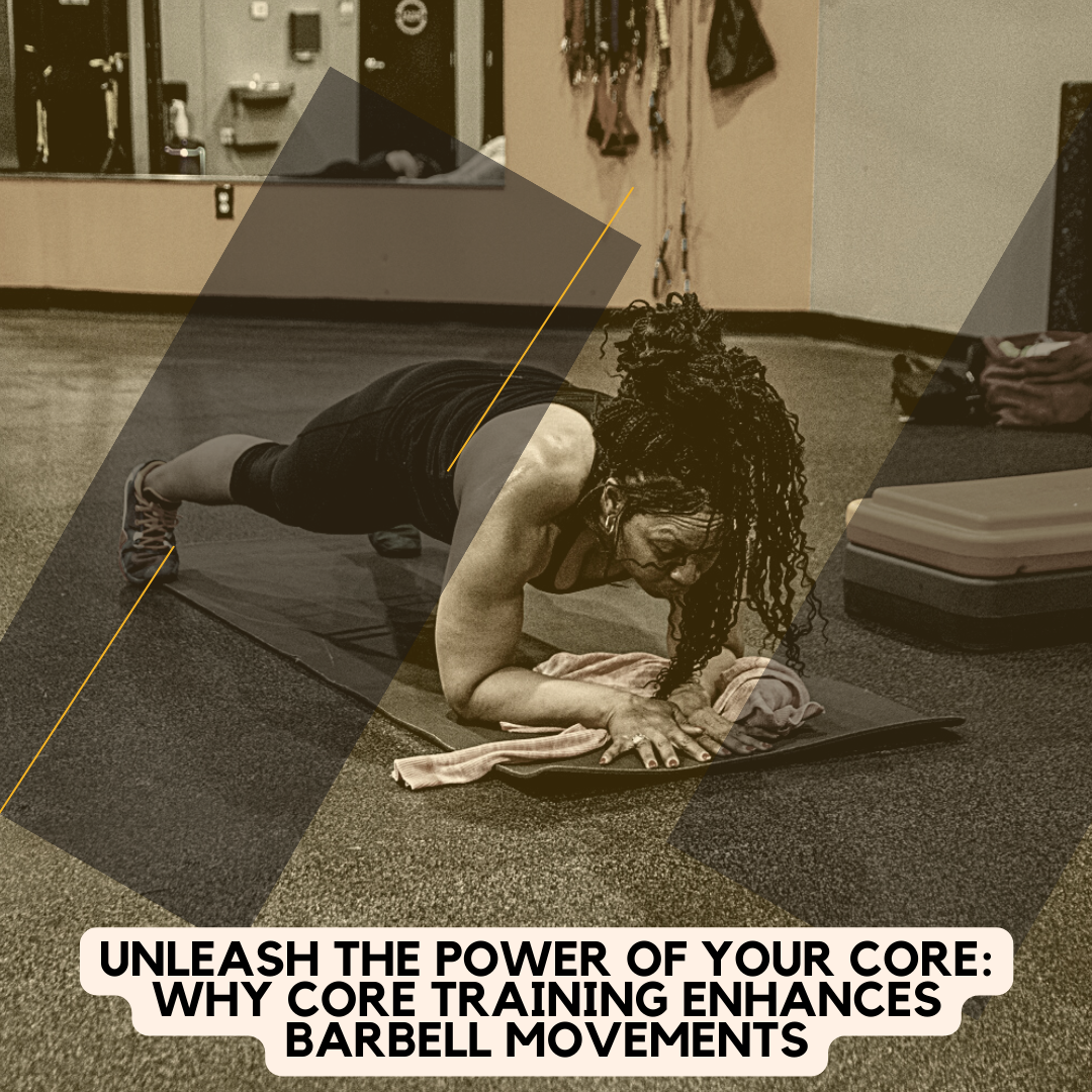 Unleash the Power of Your Core Why Core Training Enhances Barbell Mov