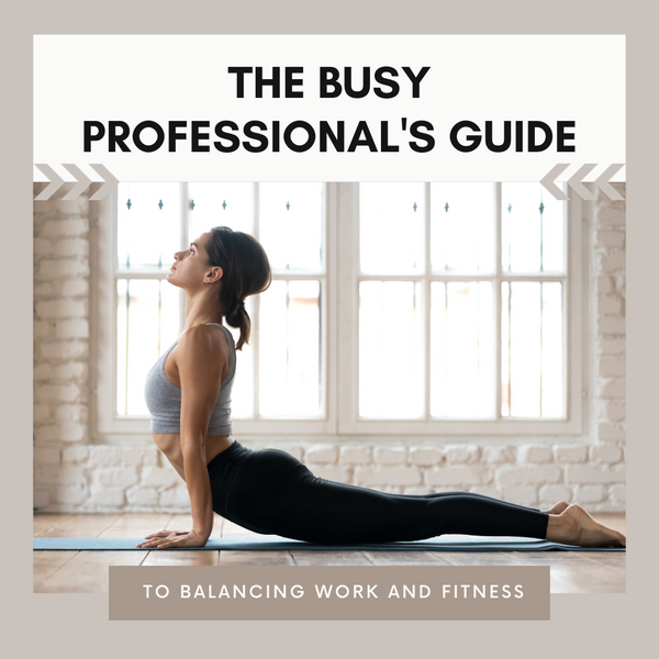 The Busy Professionals Guide to Balancing work & Fitness