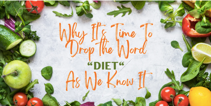 Why its time to drop the word diet!