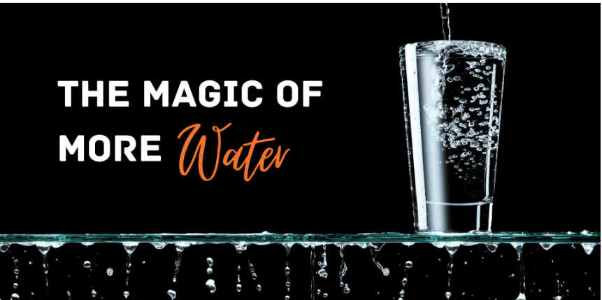 The Magic of More Water