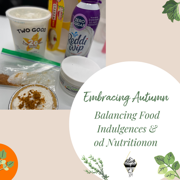 EMBRACING AUTUMN: BALANCING FOOD INDULGENCES AND GOOD NUTRITION