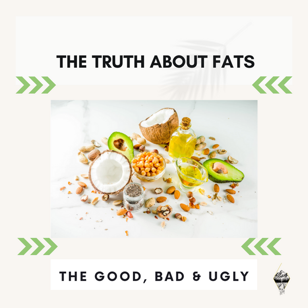 The Good, Bad & Ugly : Understanding different types of fats